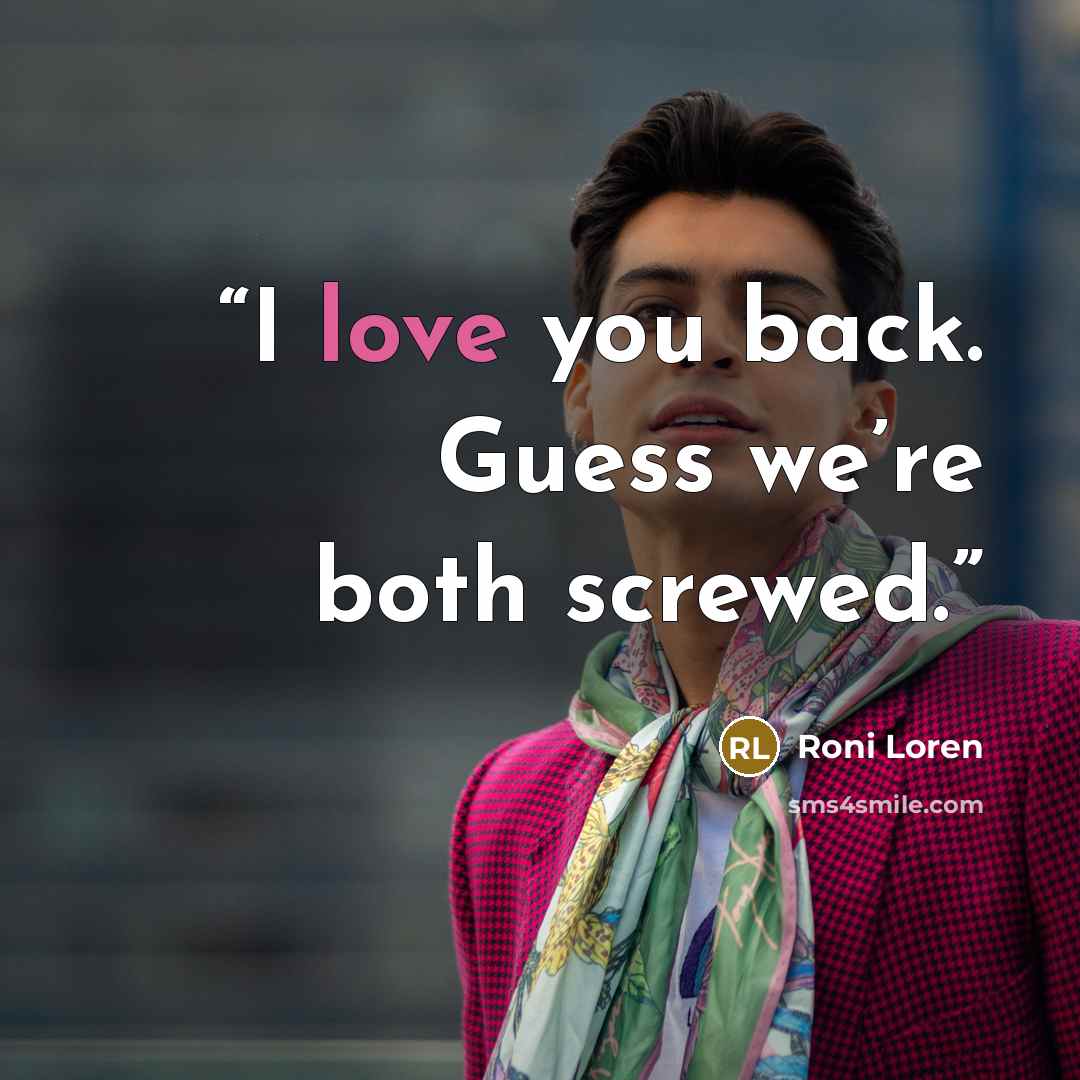 “I love you back. Guess we’re both screwed.” quote by Roni Loren