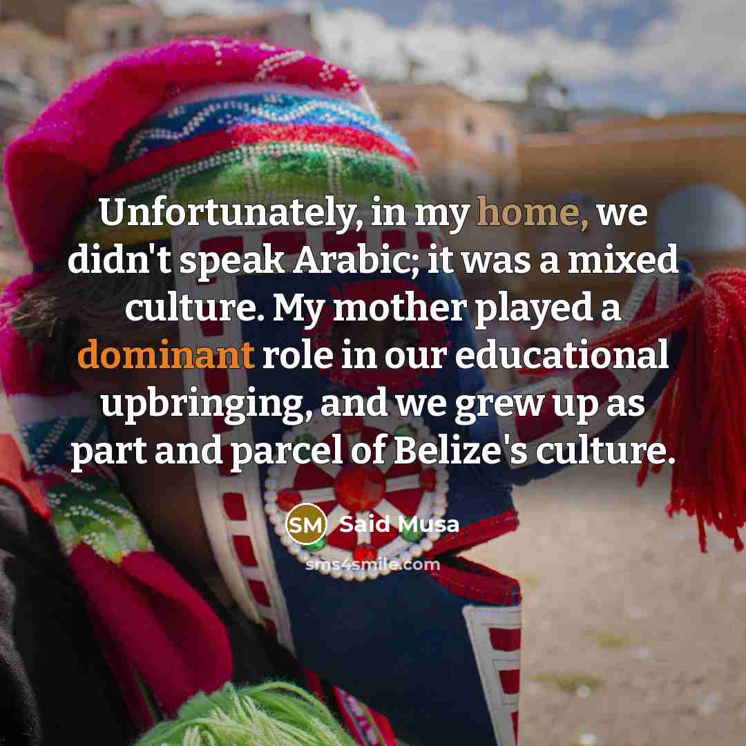 “Unfortunately, in my home, we didn't speak Arabic; it was…” quote by Said Musa