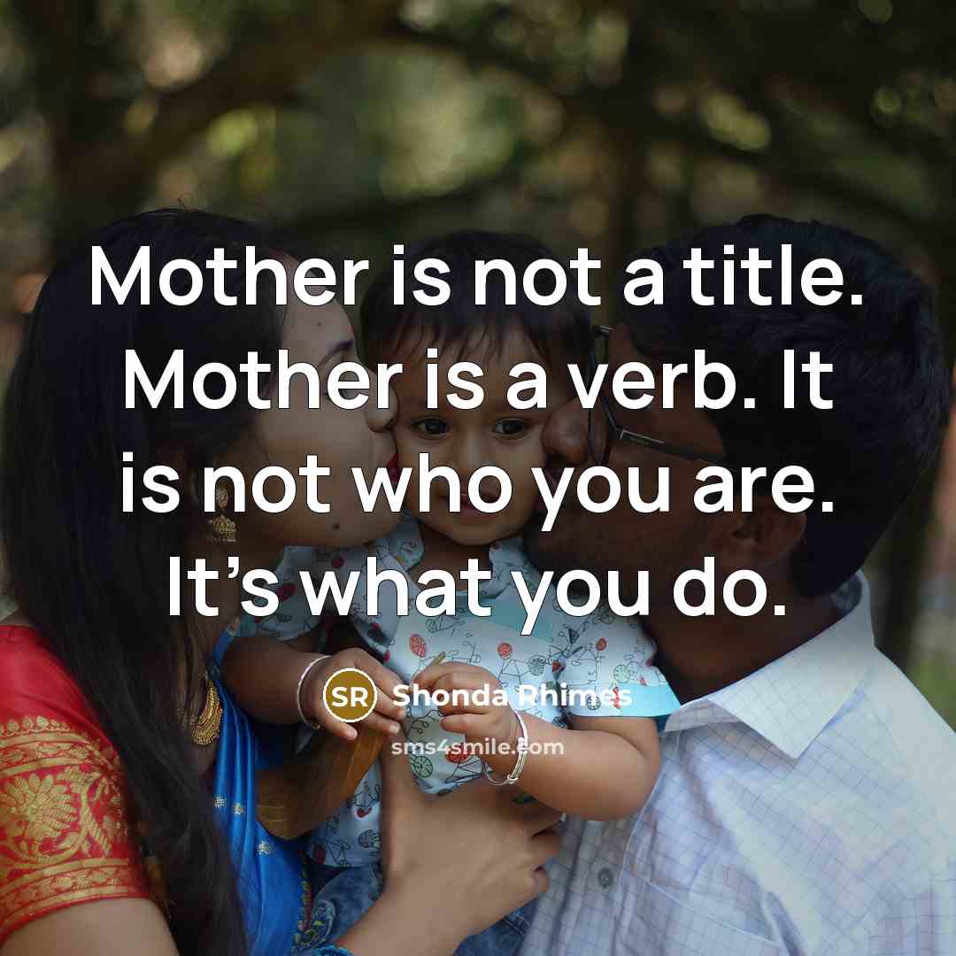 “Mother is not a title. Mother is a verb. It…” quote by Shonda Rhimes