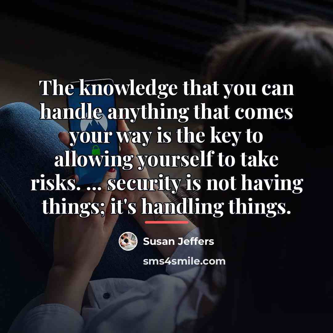 “The knowledge that you can handle anything that comes your…” quote by Susan Jeffers