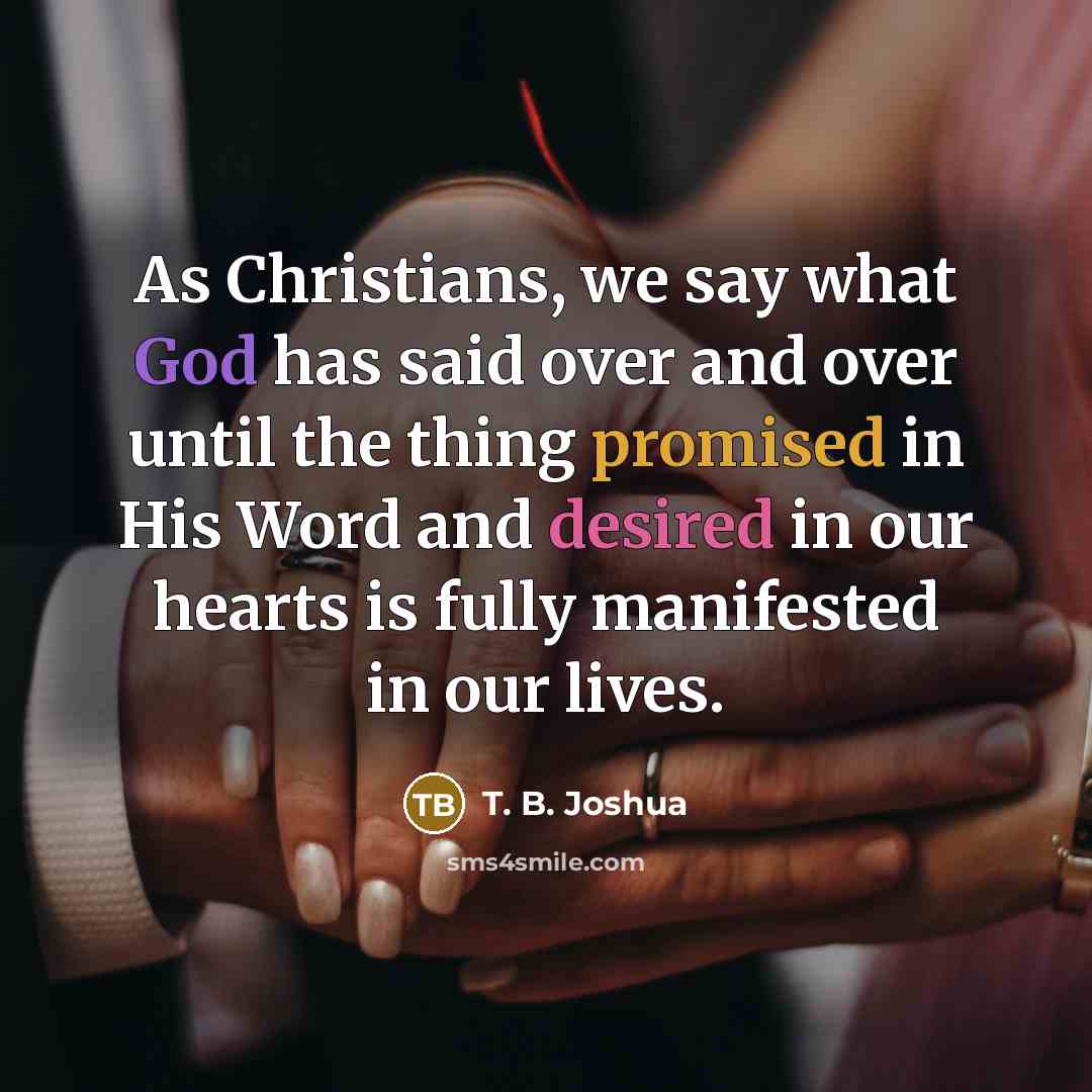 “As Christians, we say what God has said over and…” quote by T. B. Joshua