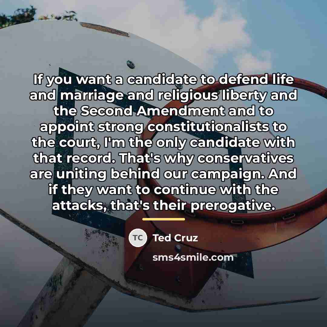 “If you want a candidate to defend life and marriage…” quote by Ted Cruz