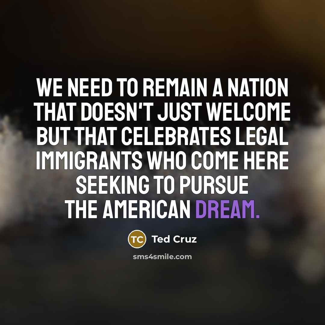 “We need to remain a nation that doesn't just welcome…” quote by Ted Cruz