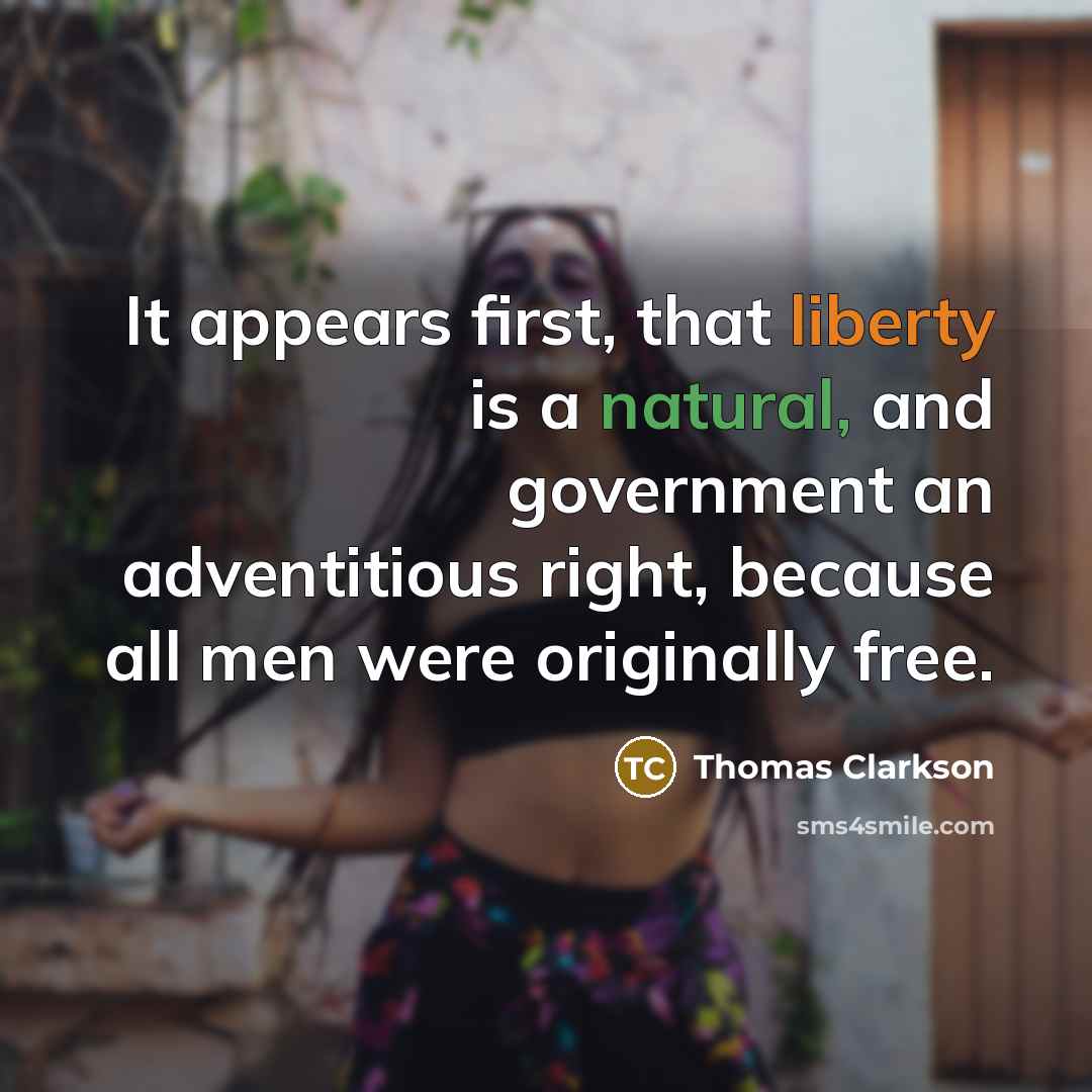 “It appears first, that liberty is a natural, and government…” quote by Thomas Clarkson