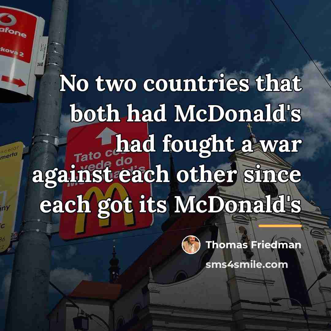 “No two countries that both had McDonald's had fought a…” quote by Thomas Friedman