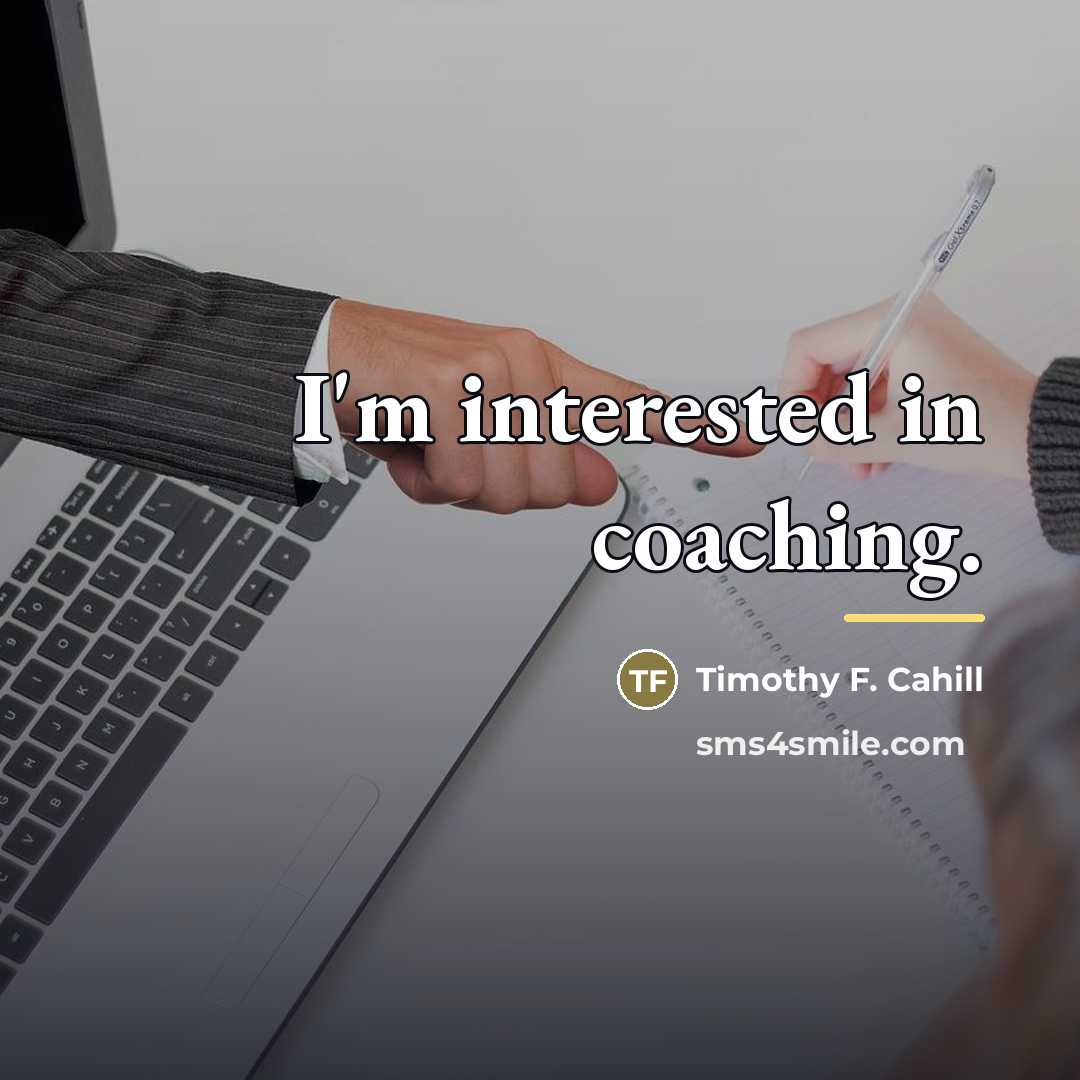 “I'm interested in coaching.…” quote by Timothy F. Cahill