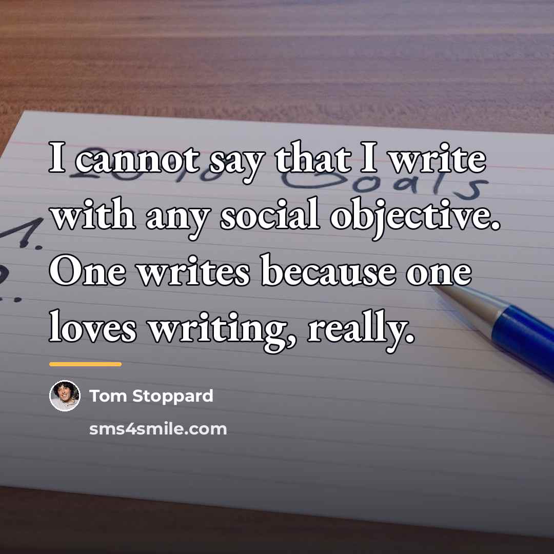 “I cannot say that I write with any social objective.…” quote by Tom Stoppard