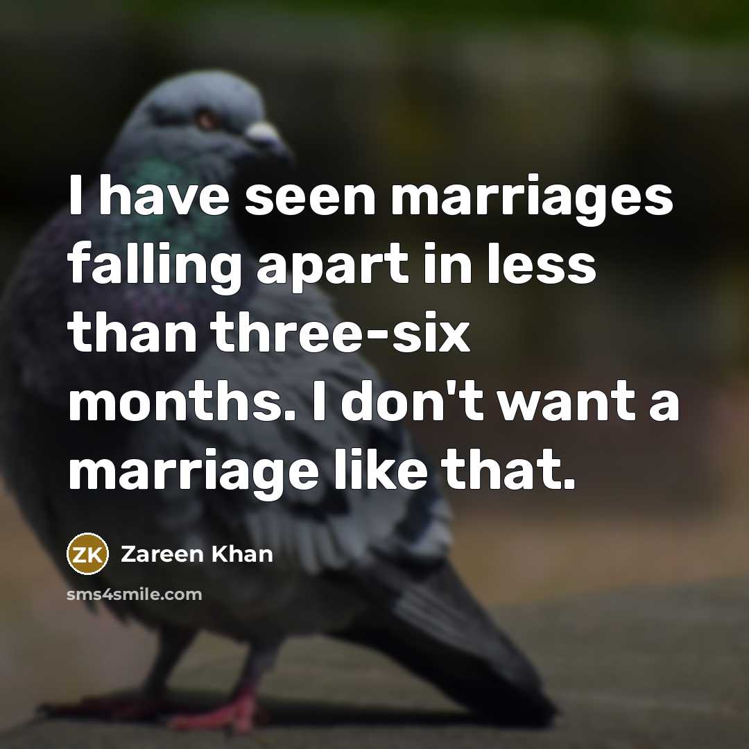 “I have seen marriages falling apart in less than three-six…” quote by Zareen Khan