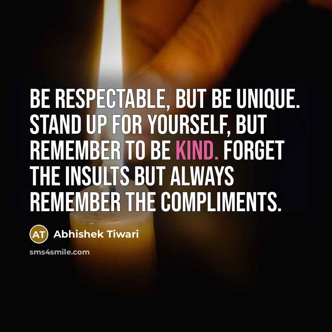 “Be respectable, but be unique. Stand up for yourself, but…” quote by Abhishek Tiwari
