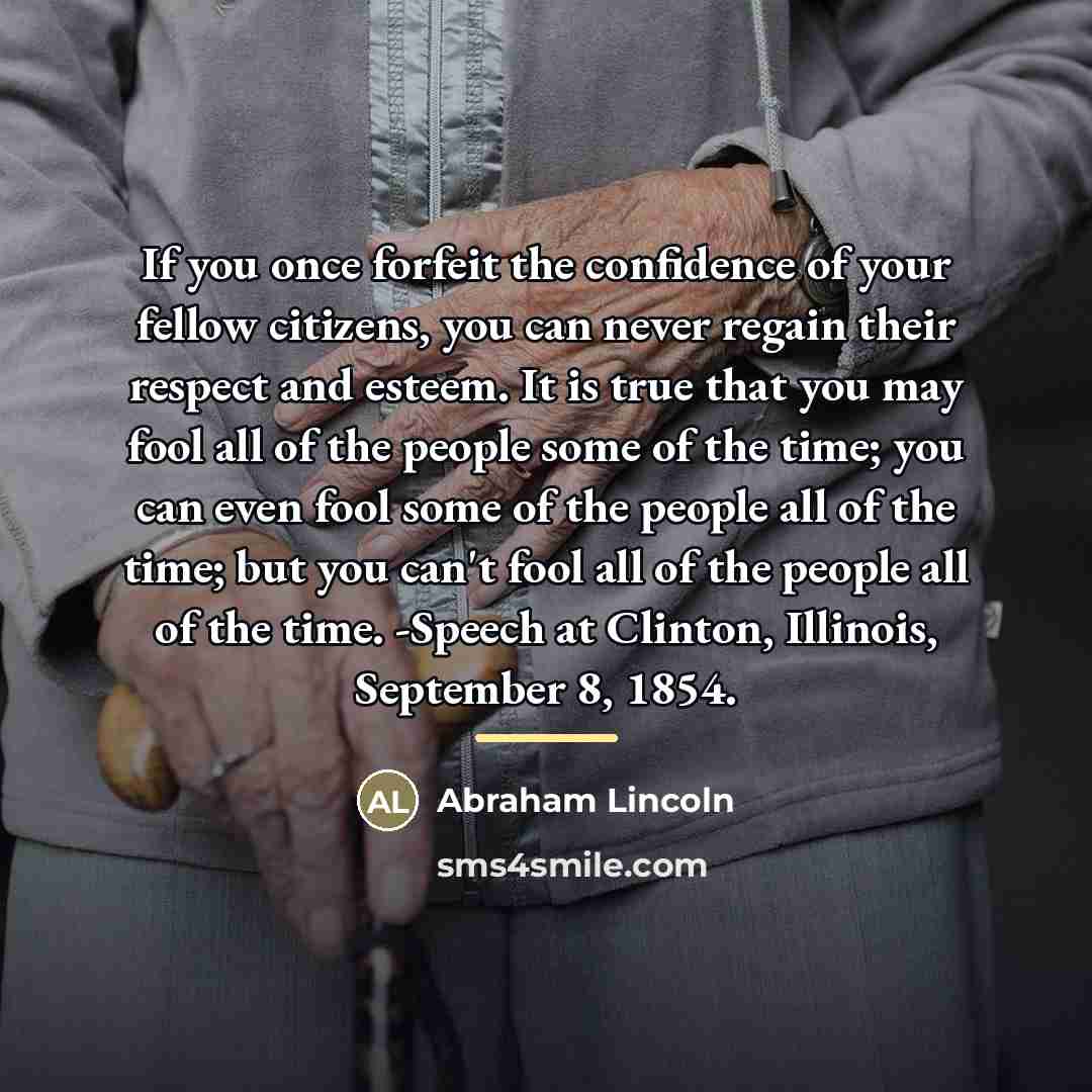 “If you once forfeit the confidence of your fellow citizens,…” quote by Abraham Lincoln