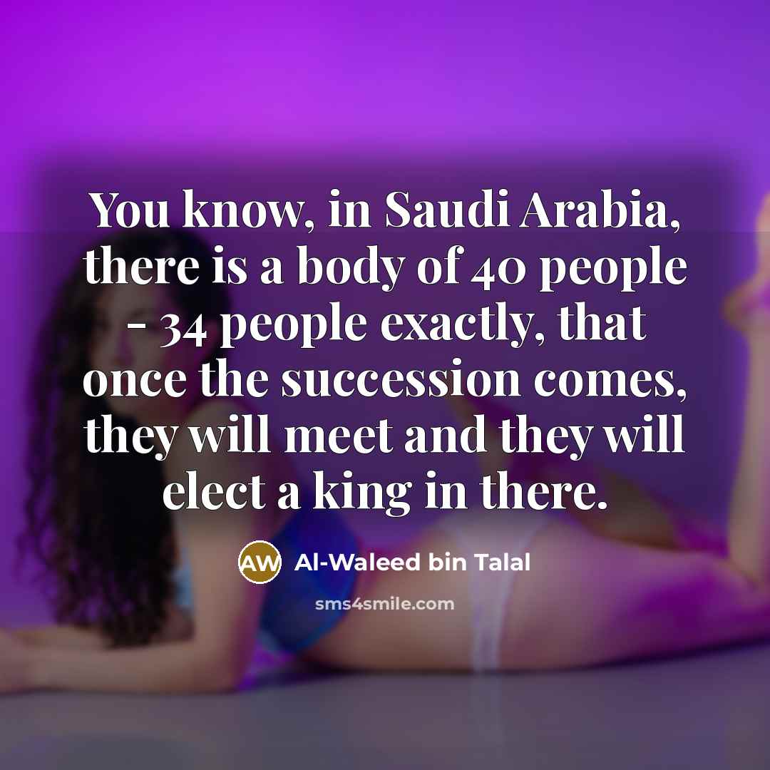 “You know, in Saudi Arabia, there is a body of…” quote by Al-Waleed bin Talal