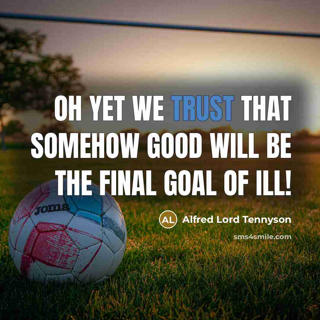“Oh yet we trust that somehow good will be the…” quote by Alfred Lord Tennyson