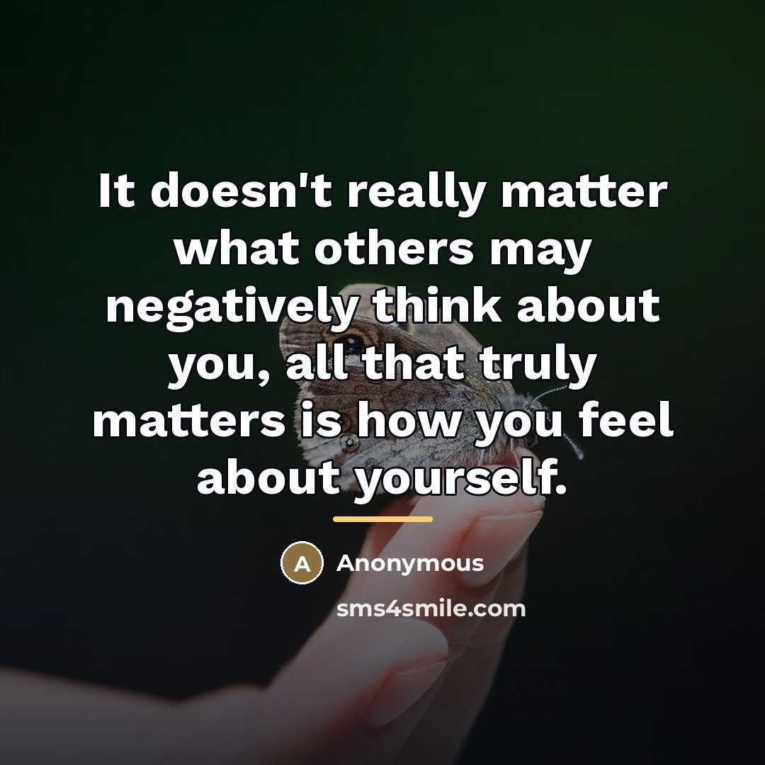 “It doesn't really matter what others may negatively think about…” quote by Anonymous