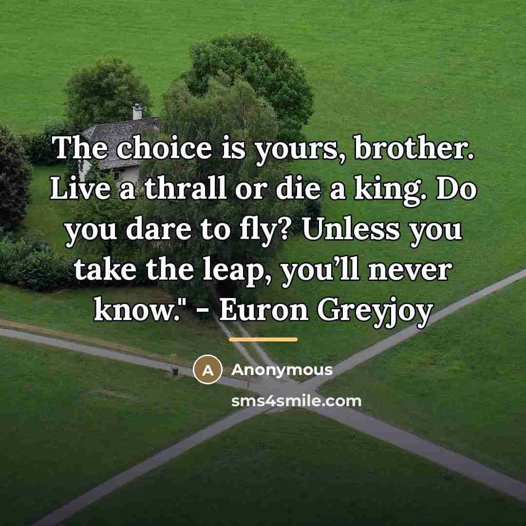 “The choice is yours, brother. Live a thrall or die…” quote by Anonymous