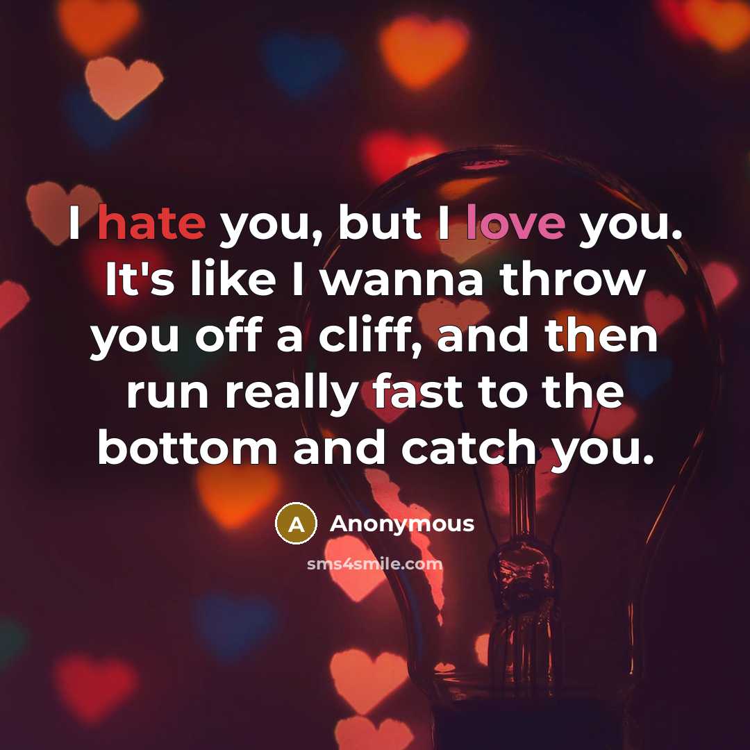 “I hate you, but I love you. It's like I…” quote by Anonymous