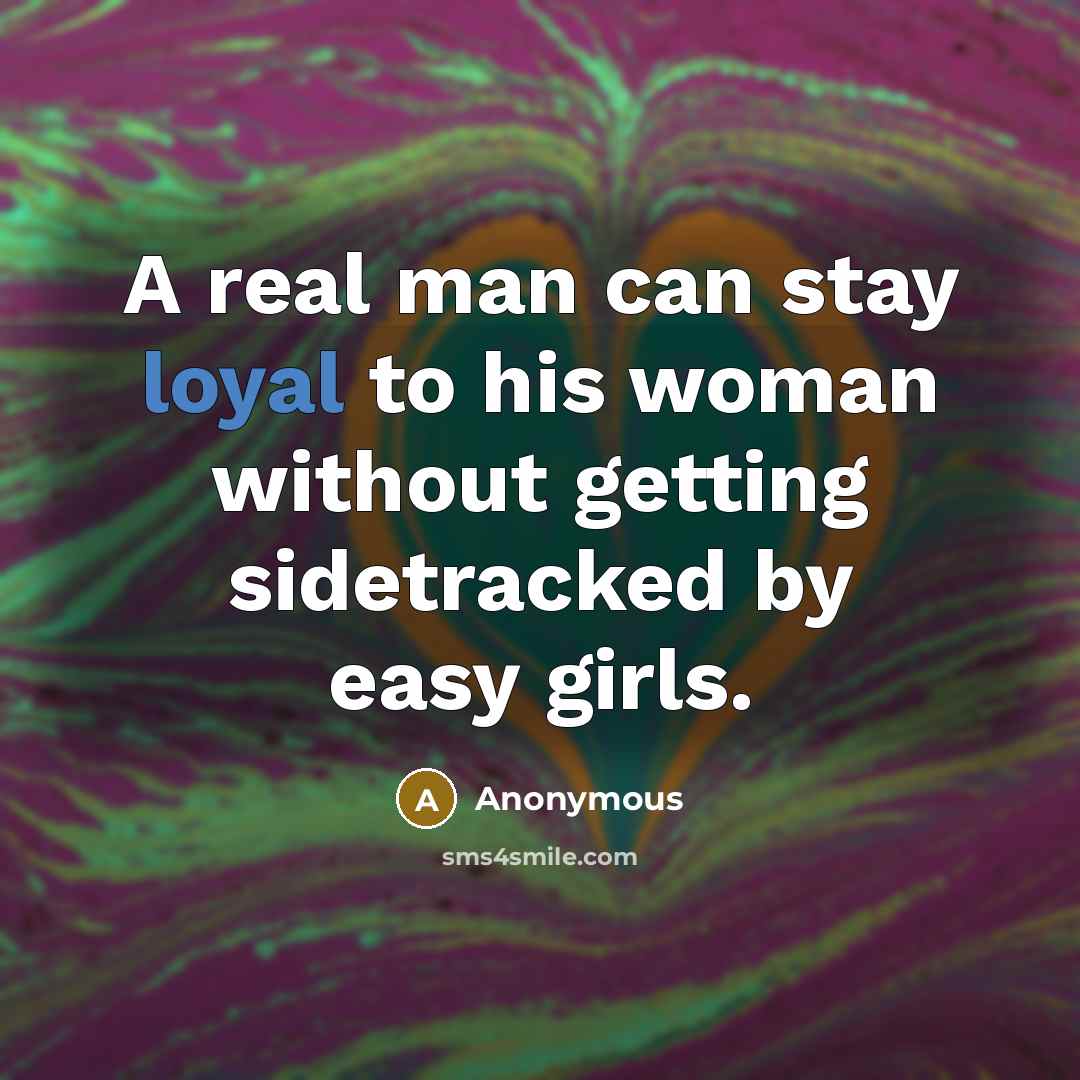 “A real man can stay loyal to his woman without…” quote by Anonymous