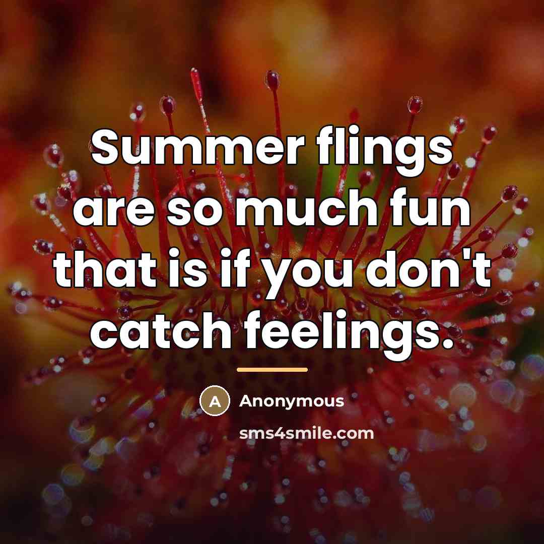 “Summer flings are so much fun that is if you…” quote by Anonymous