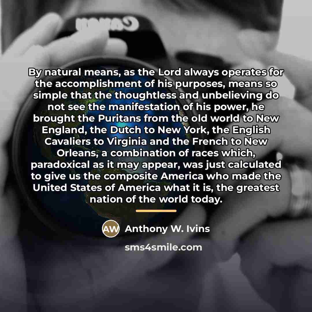 “By natural means, as the Lord always operates for the…” quote by Anthony W. Ivins
