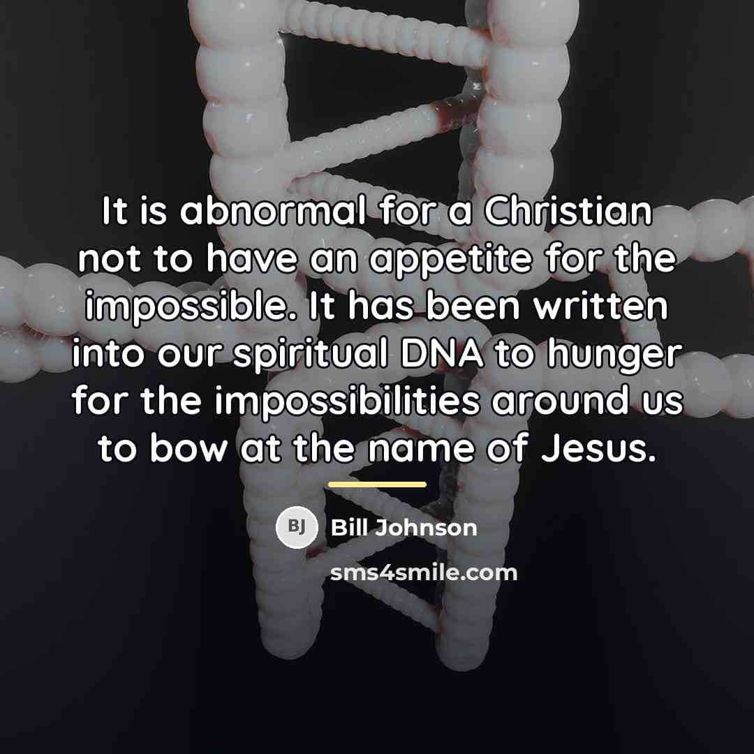 “It is abnormal for a Christian not to have an…” quote by Bill Johnson