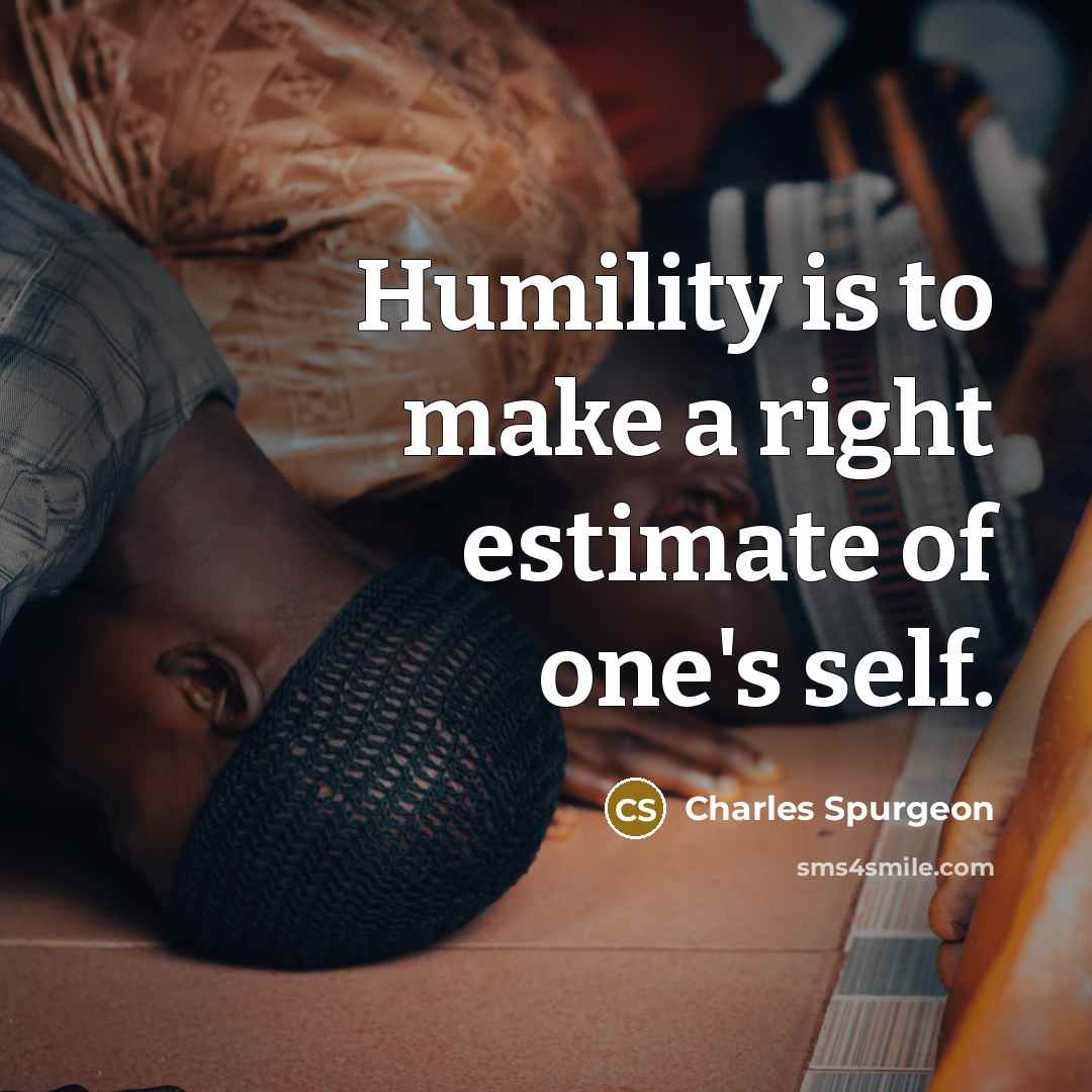 “Humility is to make a right estimate of one's self.…” quote by Charles Spurgeon