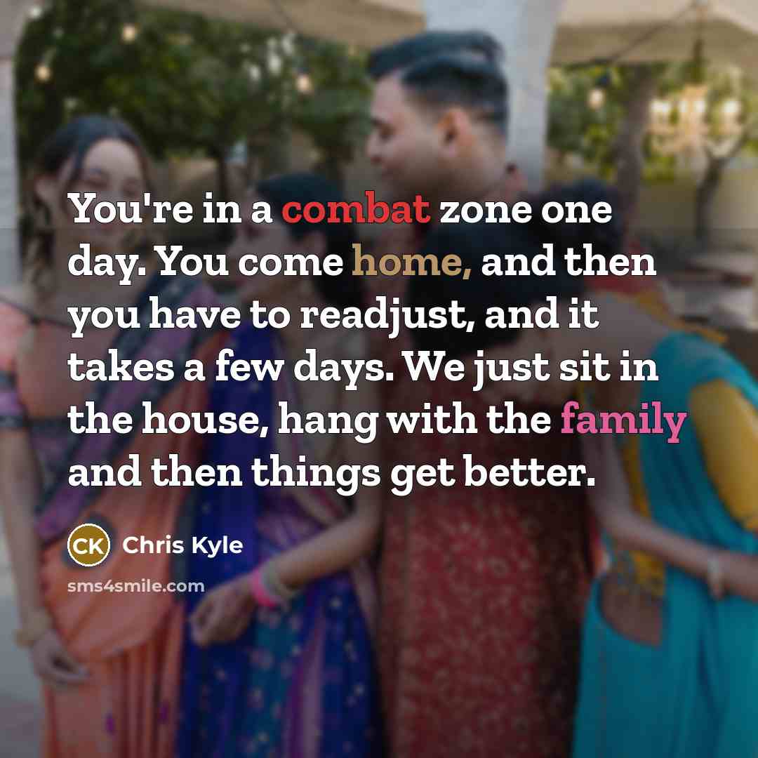“You're in a combat zone one day. You come home,…” quote by Chris Kyle