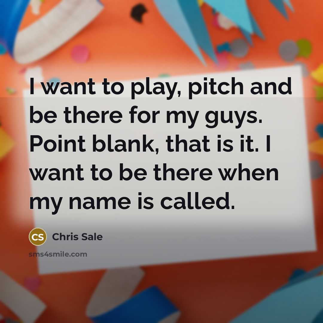 “I want to play, pitch and be there for my…” quote by Chris Sale