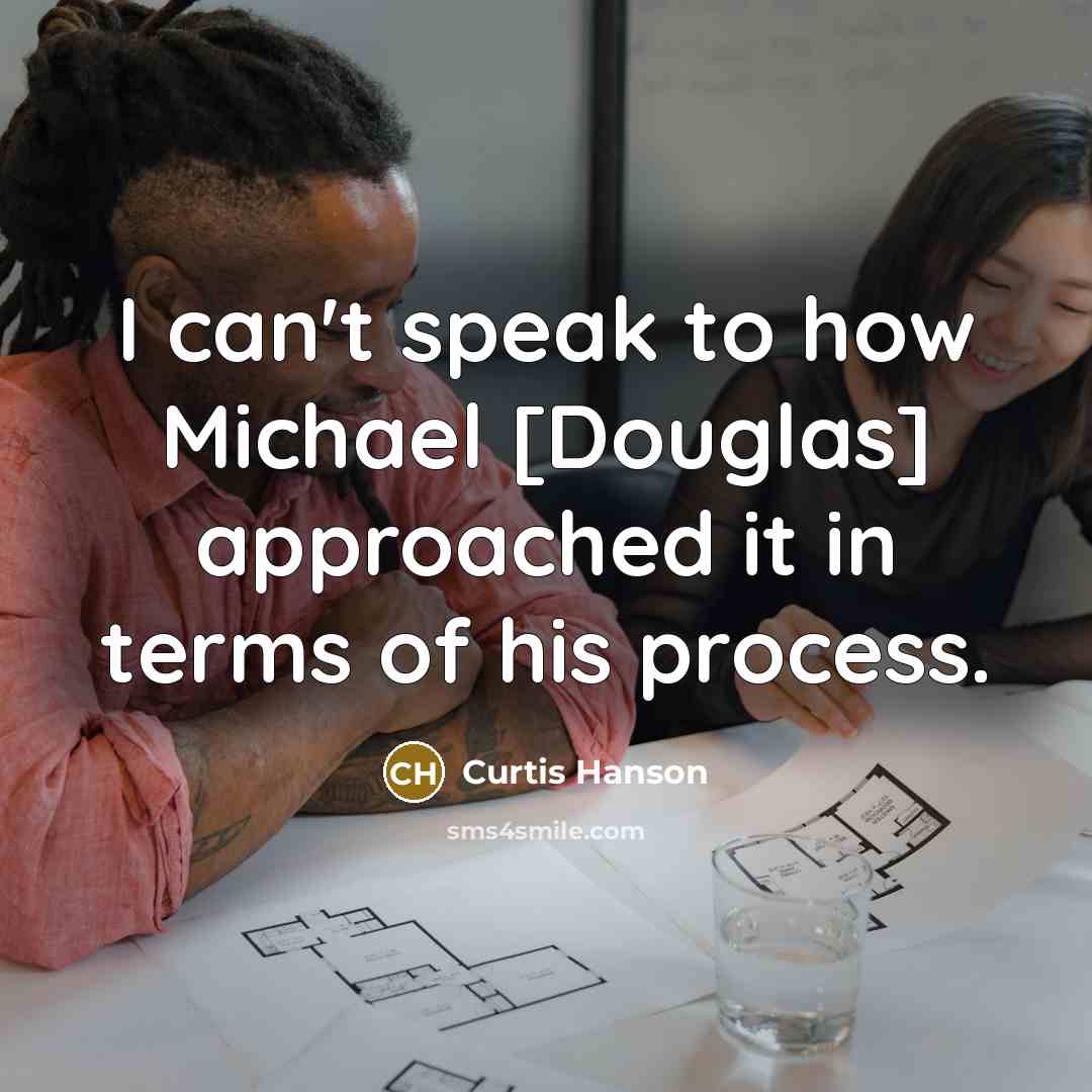 “I can't speak to how Michael [Douglas] approached it in…” quote by Curtis Hanson