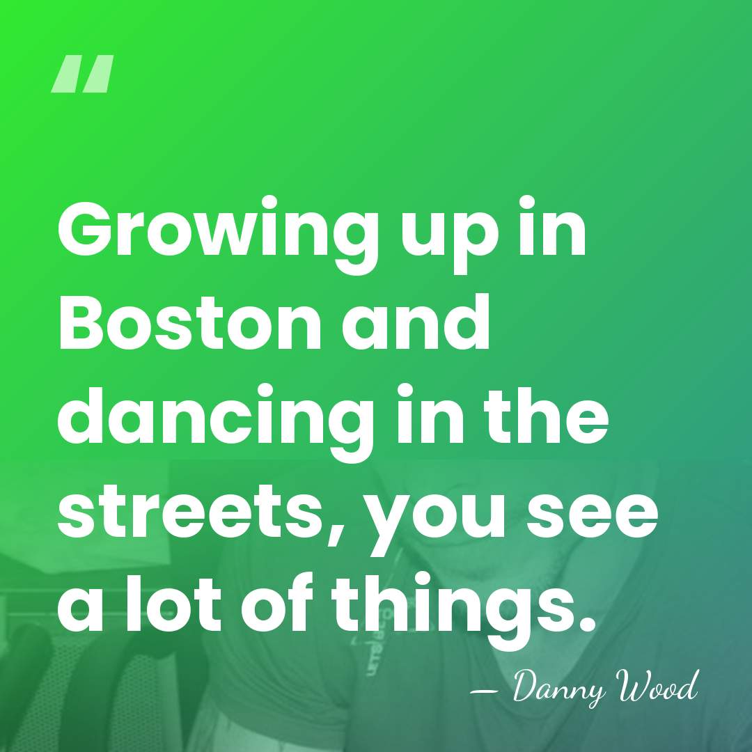 Growing up in Boston and dancing in the streets, you see a&hellip; - Danny Wood