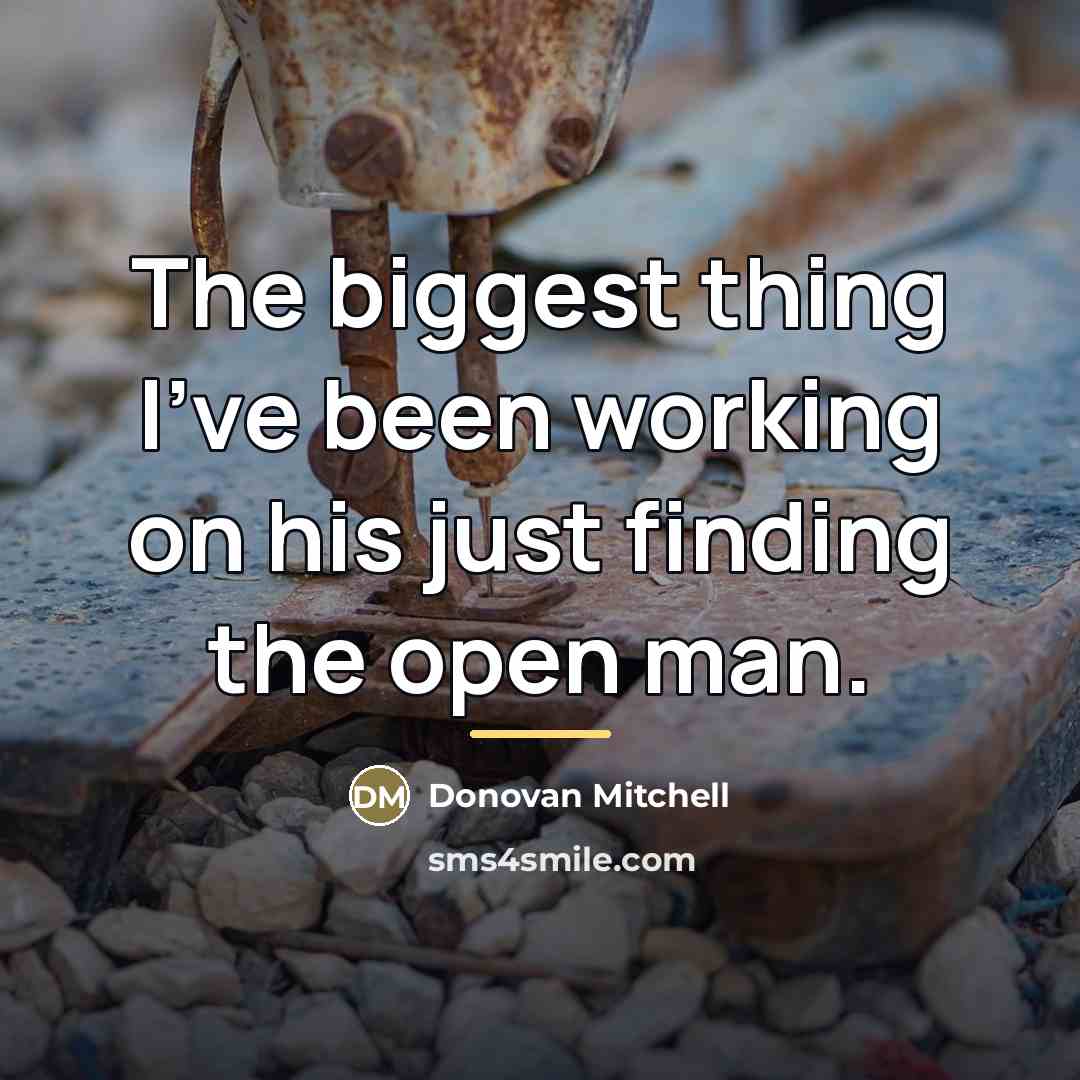 “The biggest thing I've been working on his just finding…” quote by Donovan Mitchell