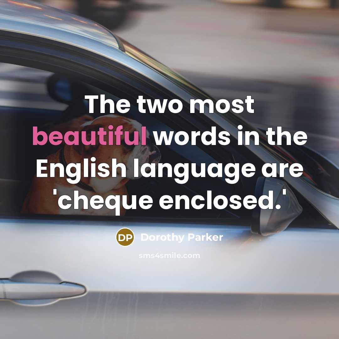 “The two most beautiful words in the English language are…” quote by Dorothy Parker