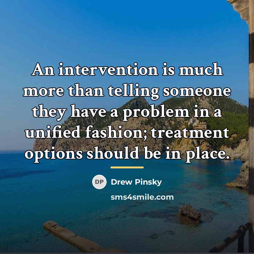 “An intervention is much more than telling someone they have…” quote by Drew Pinsky