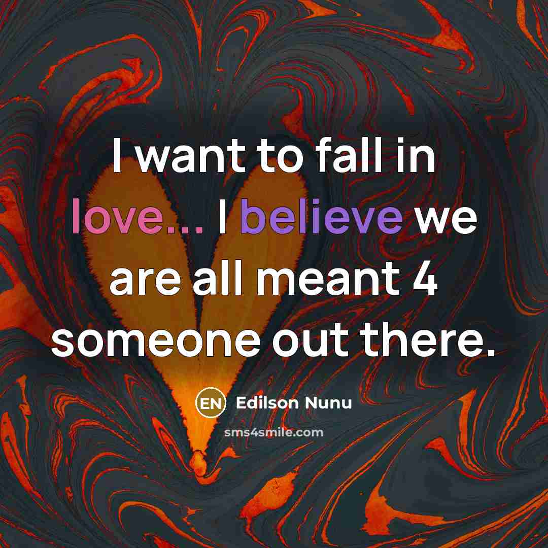 “I want to fall in love... I believe we are…” quote by Edilson Nunu