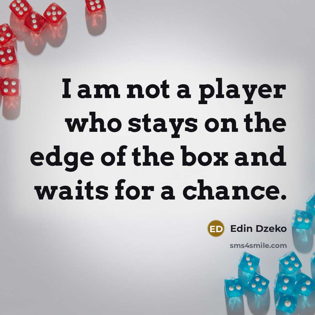 “I am not a player who stays on the edge…” quote by Edin Dzeko
