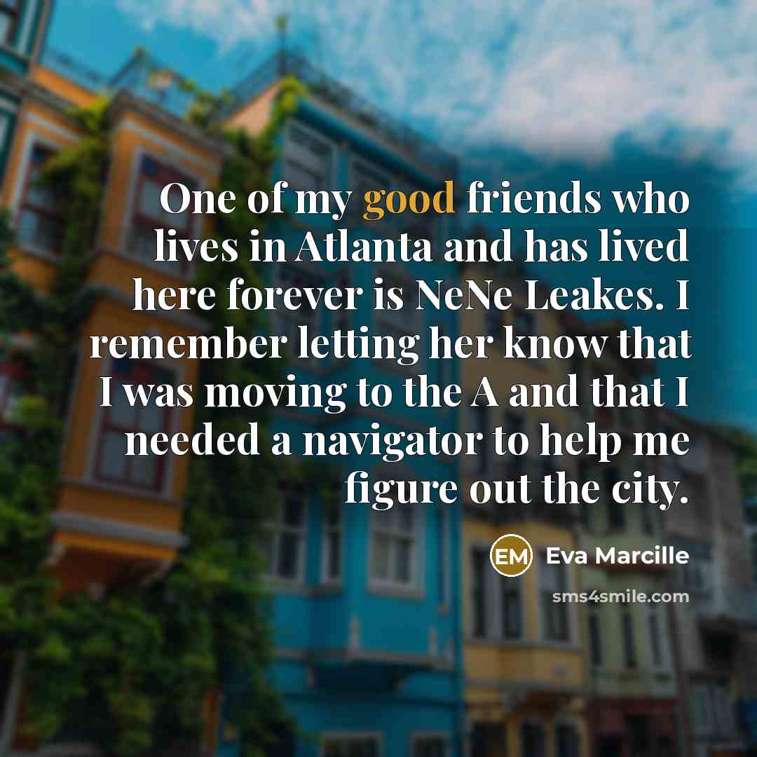 “One of my good friends who lives in Atlanta and…” quote by Eva Marcille