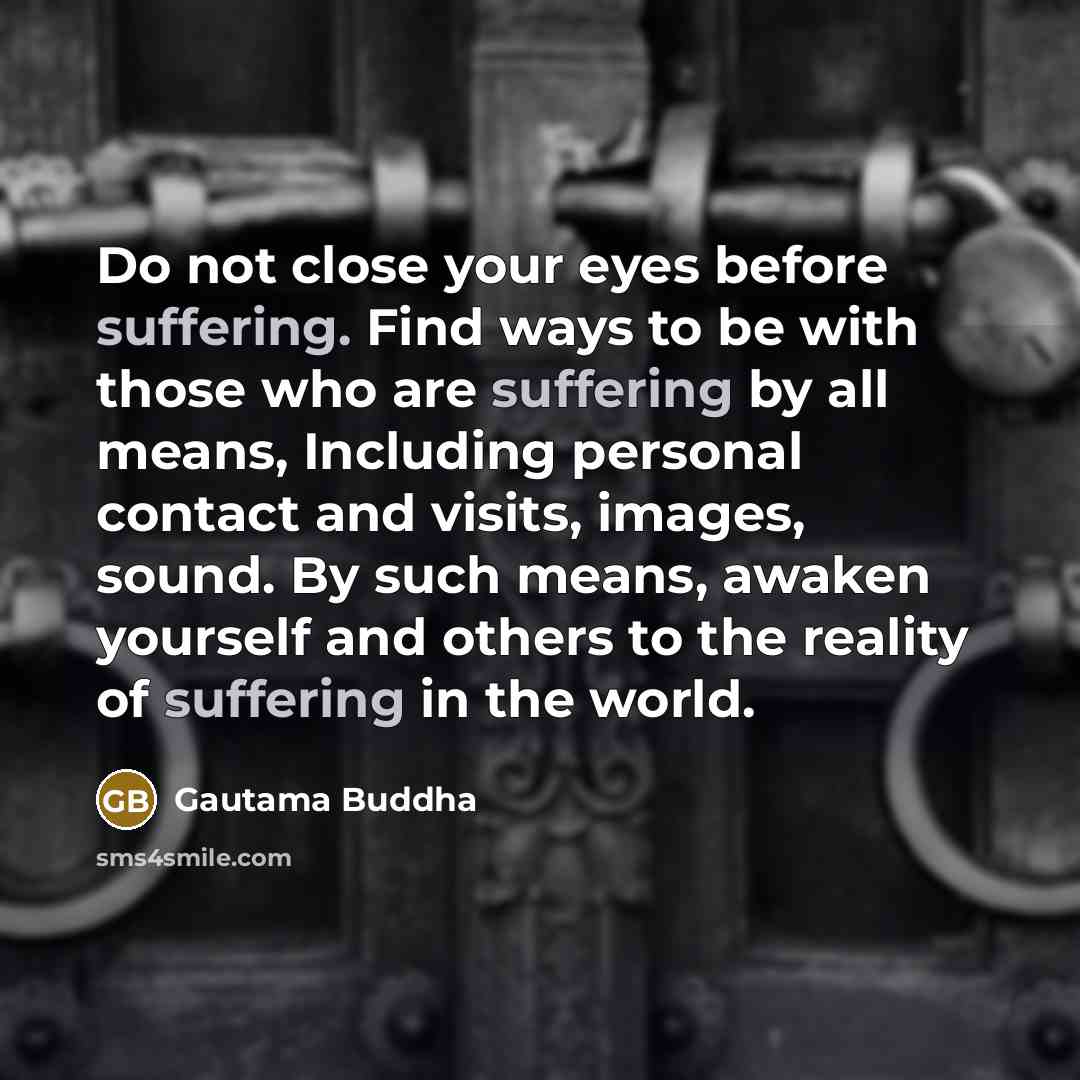 “Do not close your eyes before suffering. Find ways to…” quote by Gautama Buddha