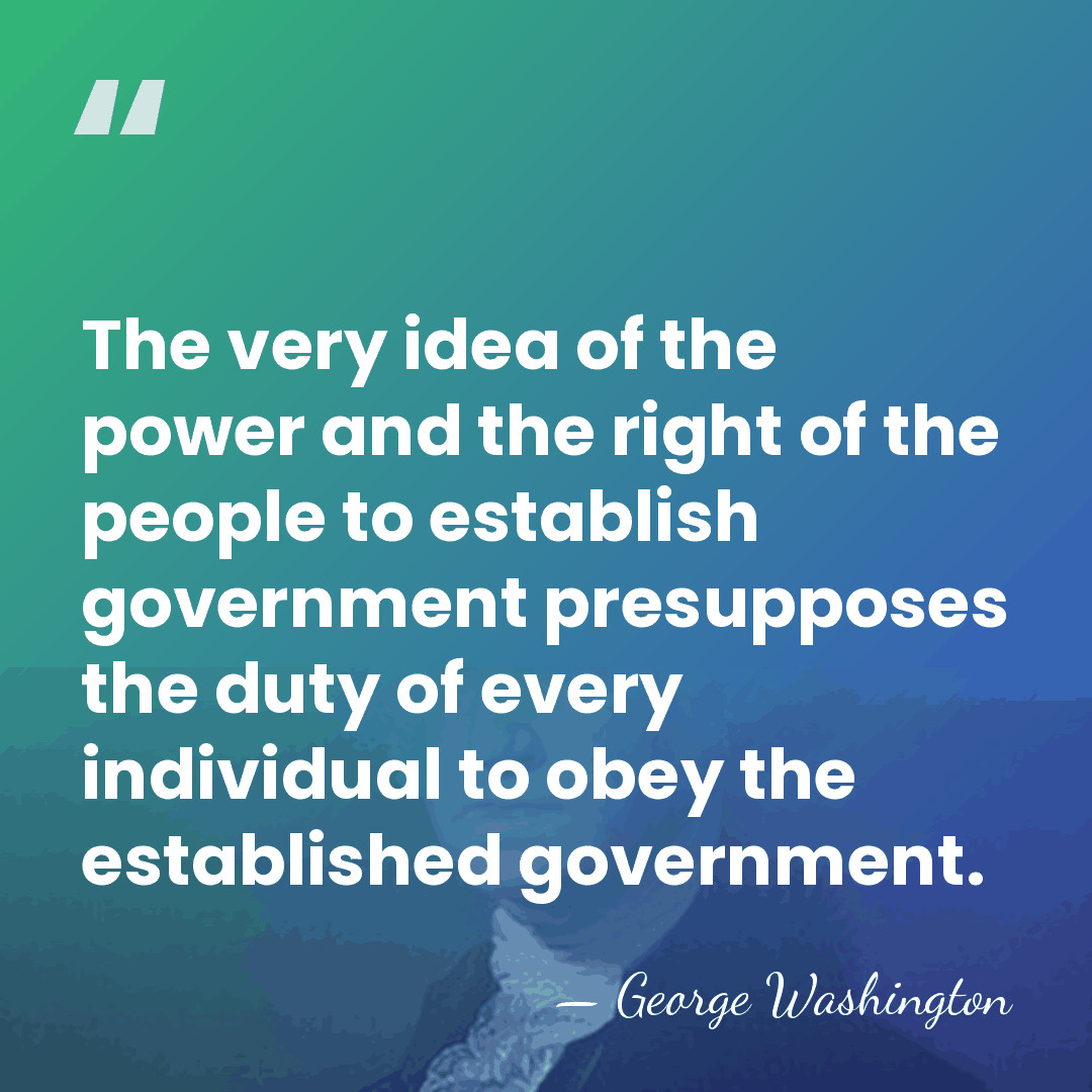 The very idea of the power and the right of the people&hellip; - George Washington