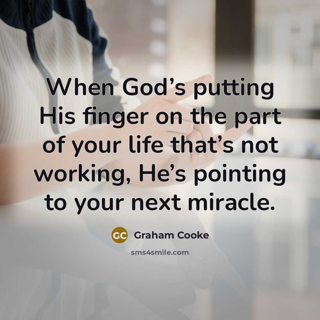 “When God’s putting His finger on the part of your…” quote by Graham Cooke