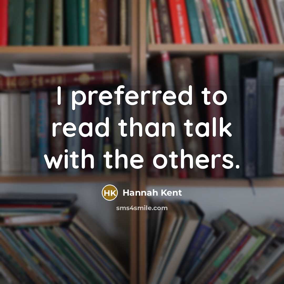 “I preferred to read than talk with the others.…” quote by Hannah Kent