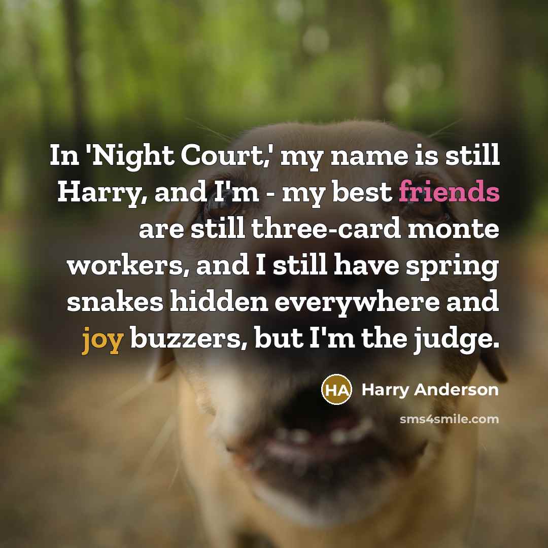 “In 'Night Court,' my name is still Harry, and I'm…” quote by Harry Anderson