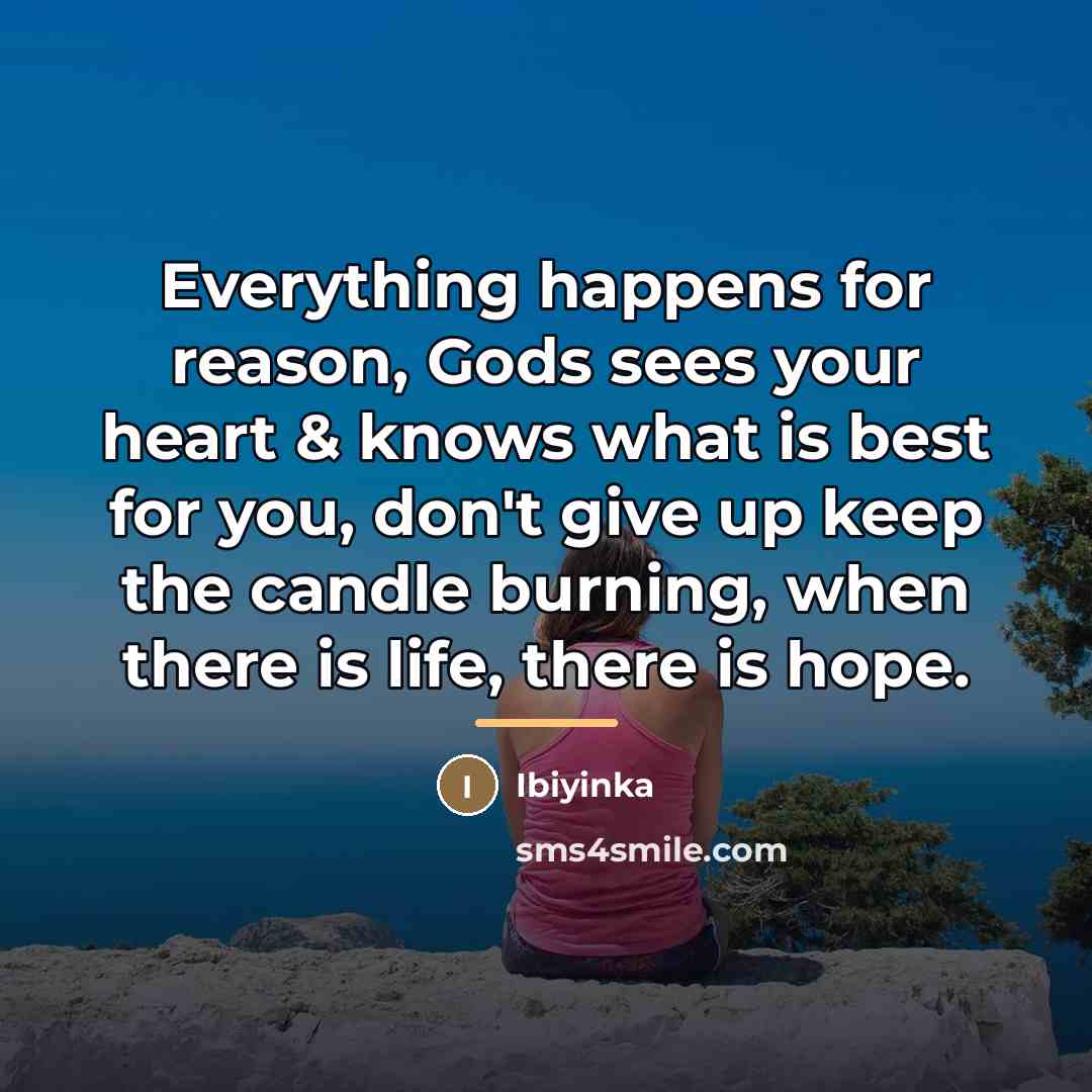 “Everything happens for reason, Gods sees your heart & knows…” quote by Ibiyinka