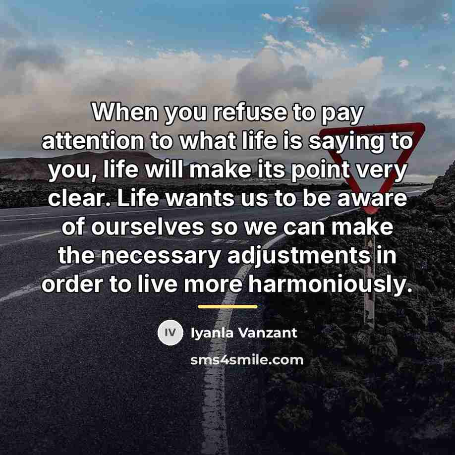 “When you refuse to pay attention to what life is…” quote by Iyanla Vanzant