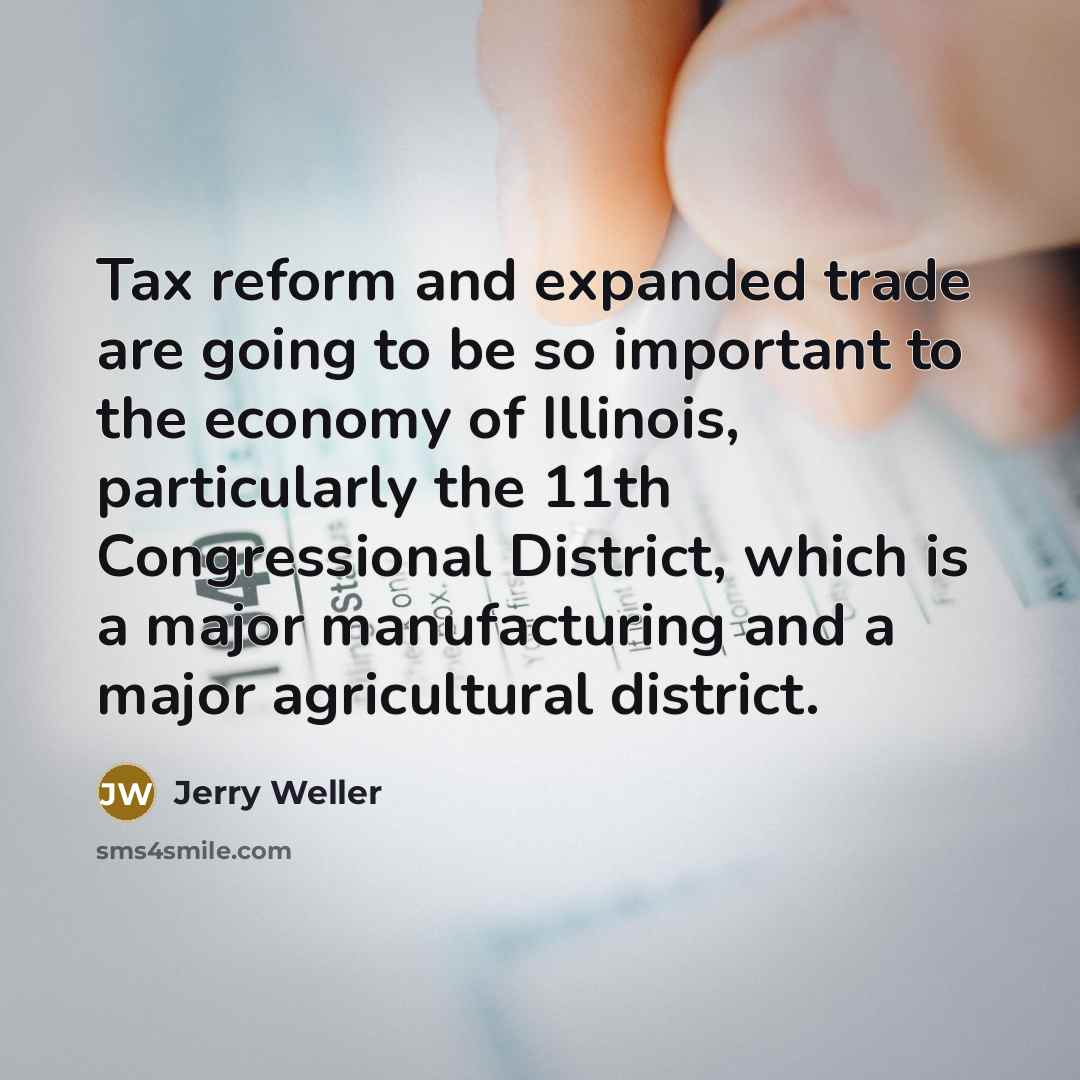 “Tax reform and expanded trade are going to be so…” quote by Jerry Weller