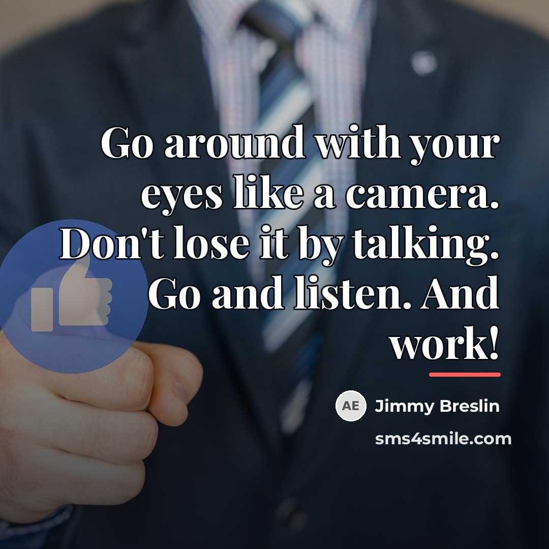 “Go around with your eyes like a camera. Don't lose…” quote by Jimmy Breslin
