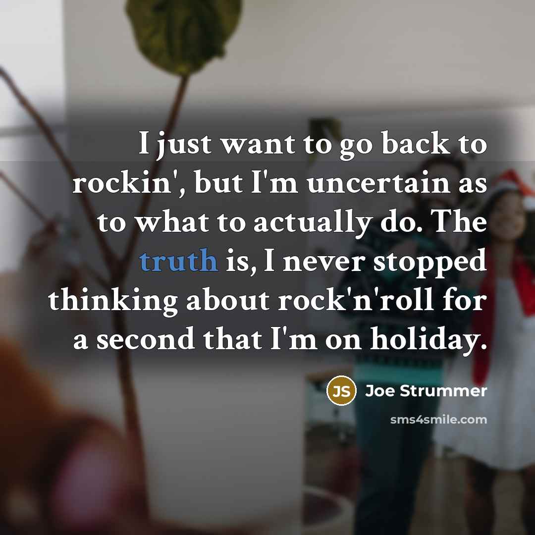 “I just want to go back to rockin', but I'm…” quote by Joe Strummer