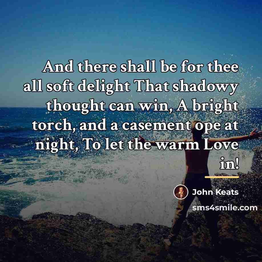 “And there shall be for thee all soft delight That…” quote by John Keats