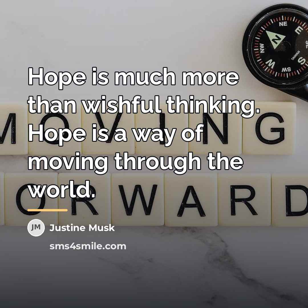 “Hope is much more than wishful thinking. Hope is a…” quote by Justine Musk