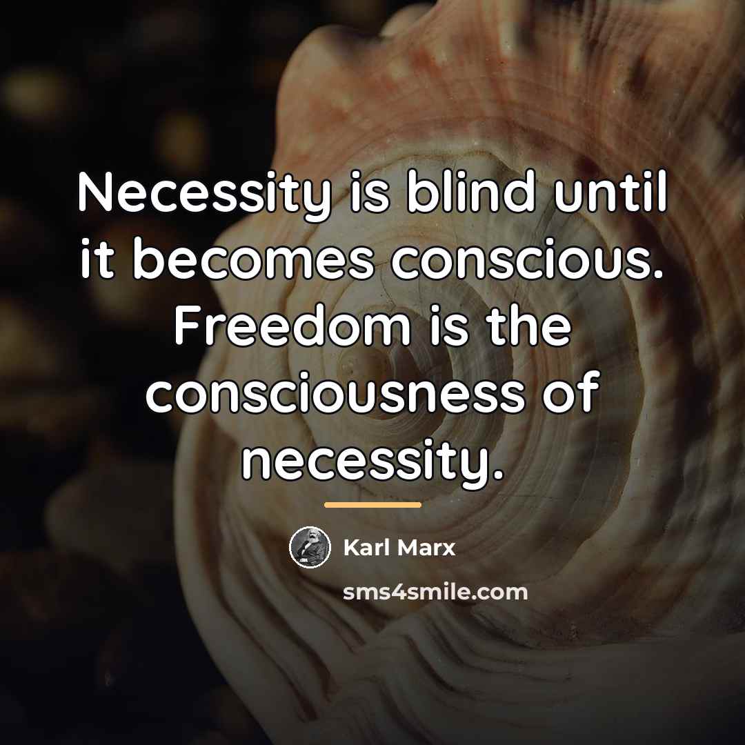 “Necessity is blind until it becomes conscious. Freedom is the…” quote by Karl Marx