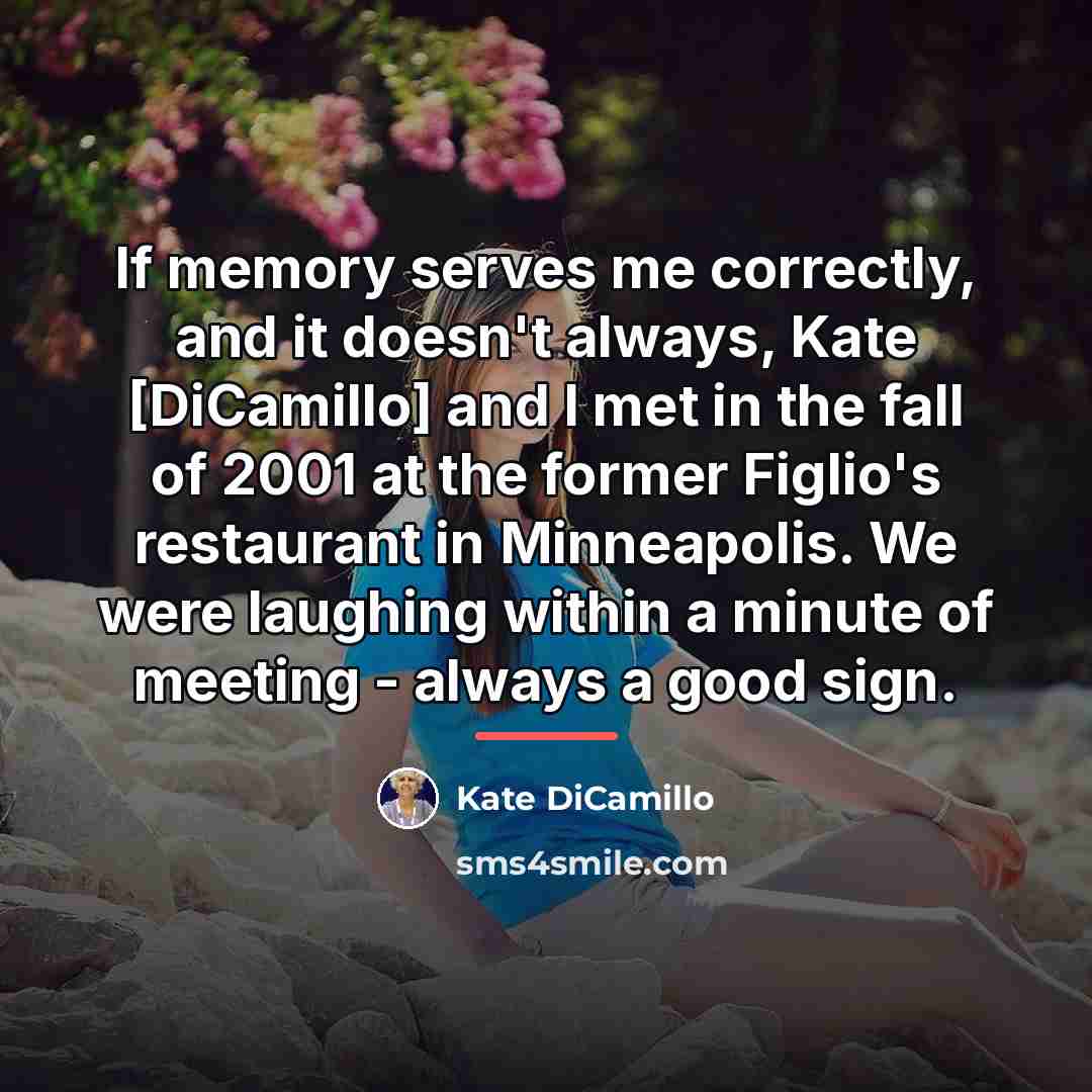 “If memory serves me correctly, and it doesn't always, Kate…” quote by Kate DiCamillo