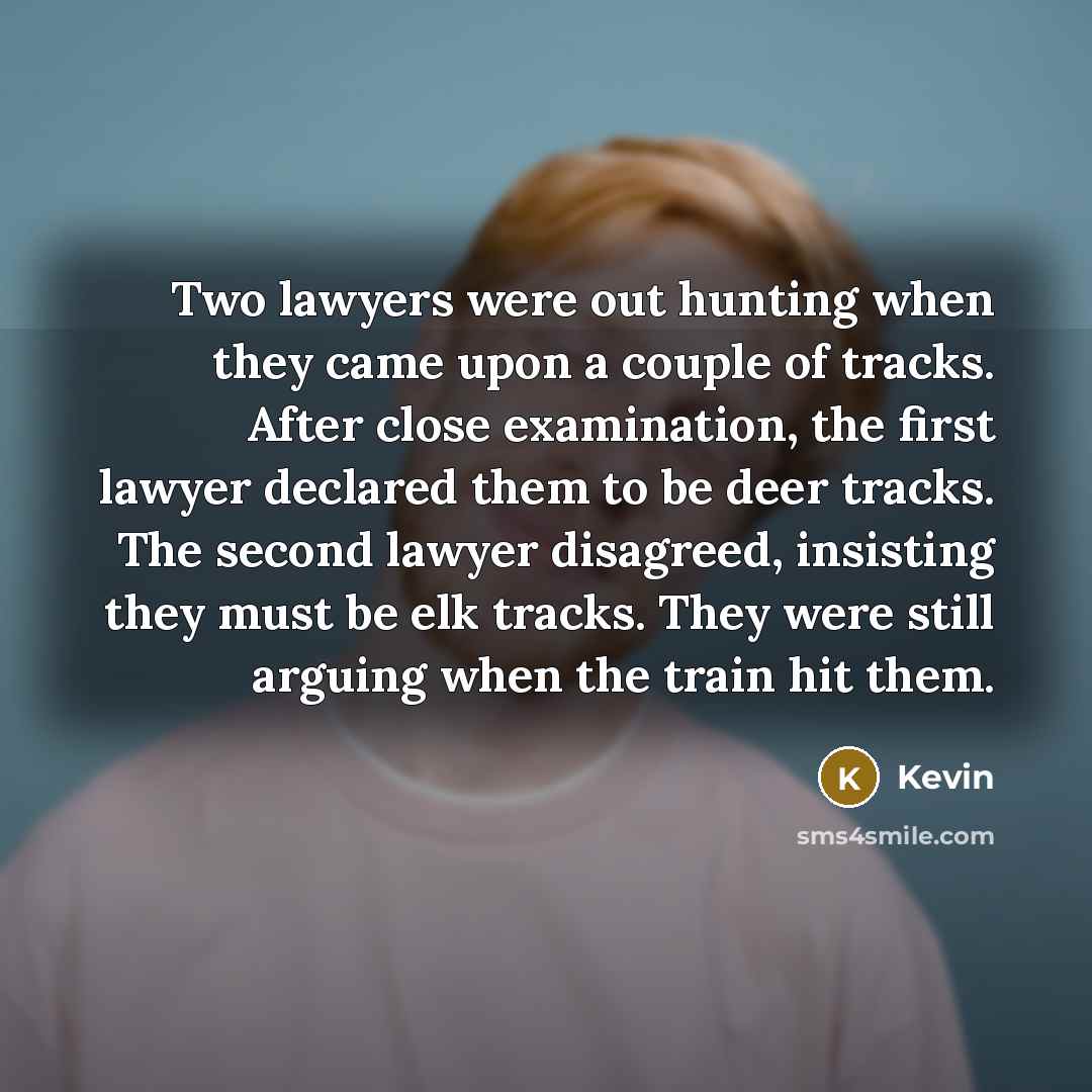 “Two lawyers were out hunting when they came upon a…” quote by Kevin