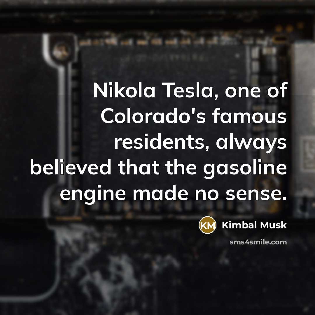 “Nikola Tesla, one of Colorado's famous residents, always believed that…” quote by Kimbal Musk